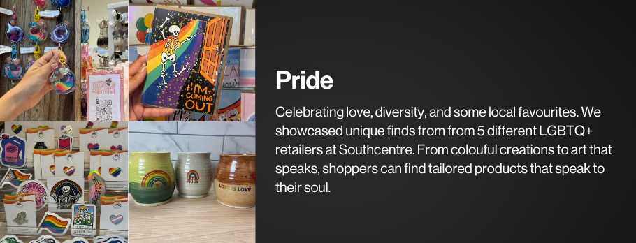 Celebrating love, diversity, and some local favourites. We showcased unique finds from from 5 different LGBTQ+ retailers at Southcentre. From colouful creations to art that speaks, shoppers can find tailored products that speak to their soul