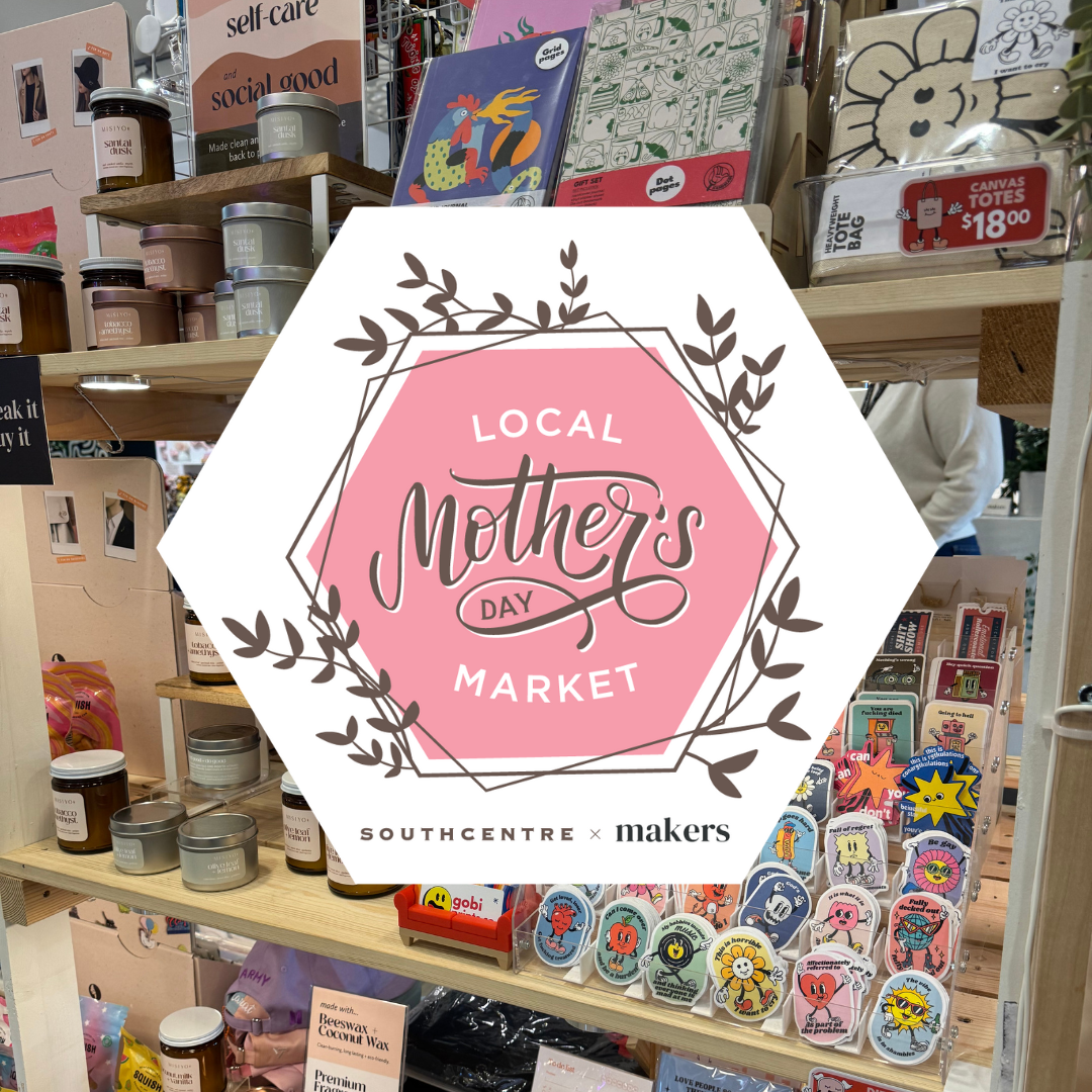 Local Mother's Day Market at Southcentre in partnership with Shop Makers