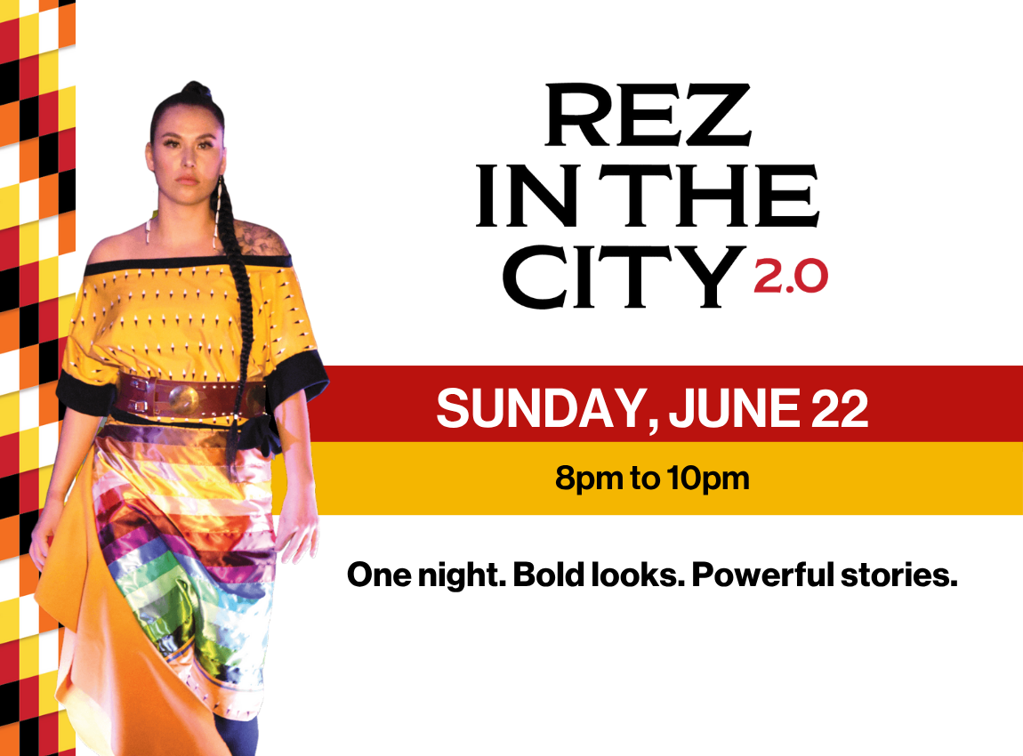 Rez in the City 2.0, an after-hours fashion show at Southcentre Mall on June 22nd from 8pm-10pm. One night. Bold looks. Powerful stories.