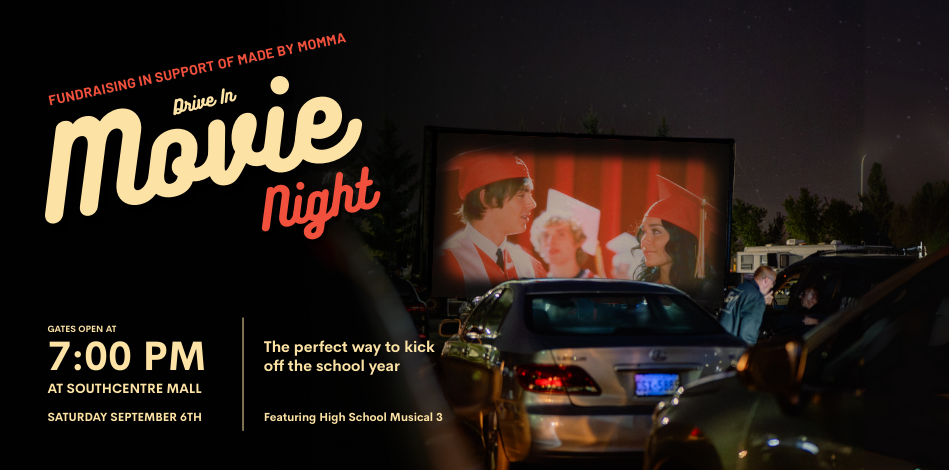 Fundraising Drive-in movie at southcentre mall in support of local nonprofit made by momma on Sept 6 2025 at 7:00pm. Limited tickets available.